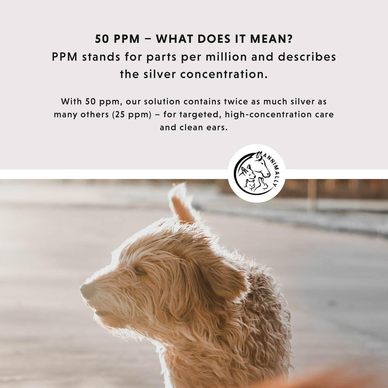Annimally Ear Drops for Dogs & Cats with Colloidal Silver 50 ppm 50 ml - Gentle Ear Cleaning, Alcohol-Free Formula for Daily Use, Made in Germany