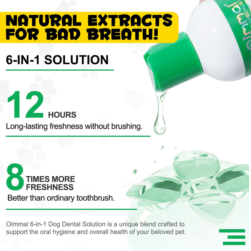 Dental Formula Water Additive for Dogs, Dog Oral Care Mouthwash, Dog Teeth Cleaning, Oral Hygiene Support, Fight Tartar, Clean Teeth, Fresh Breath, No Brushing Necessary (fluids 237ml) Fluids 237ml 118.5 ml (Pack of 2)