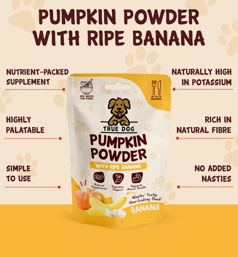 True Dog Pumpkin Powder with Ripe Banana 100g | Natural Pumpkin Puree Powder for Dogs, Digestive Supplement, Stool Firming, High Fibre Dog Food Topper, Manufactured in the UK