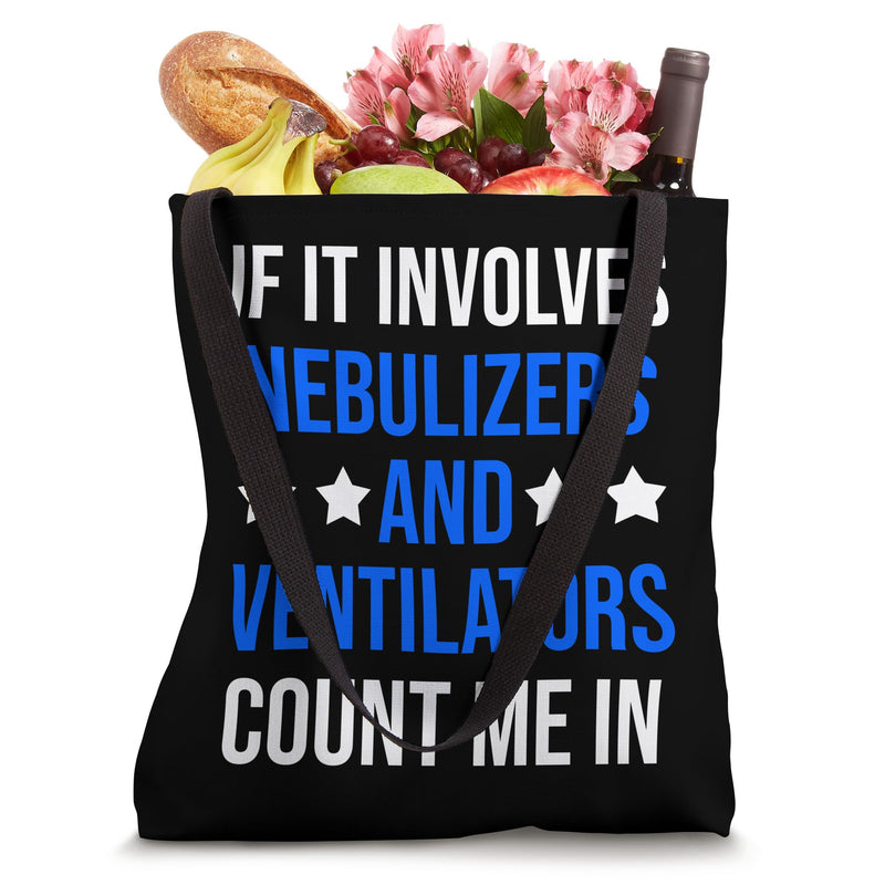 Nebulizers And Ventilators Count Me In Respiratory Therapist Tote Bag 16 inches