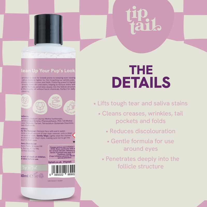 Tip Tail Dog Tear & Beard Stain Buster - Removes Tear and Saliva Stains, Cleans Wrinkles and Folds, Reduces Discolouration, Gentle Formula for Around the Eyes, Suitable for Dogs over 12 weeks (250 ml)