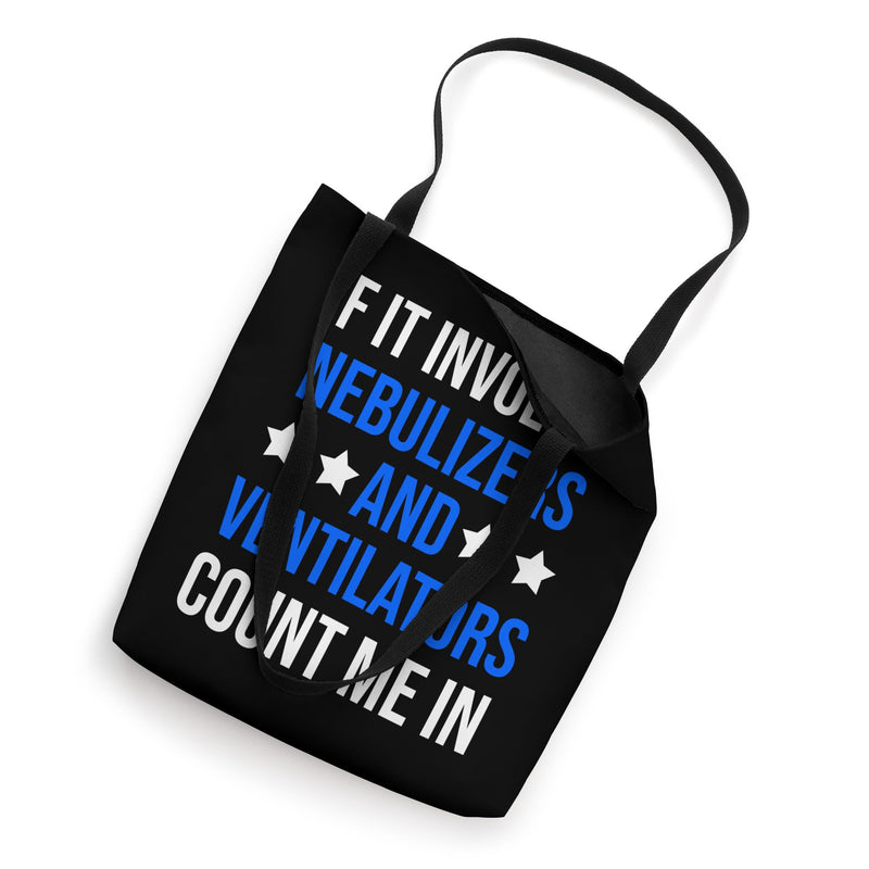 Nebulizers And Ventilators Count Me In Respiratory Therapist Tote Bag 16 inches