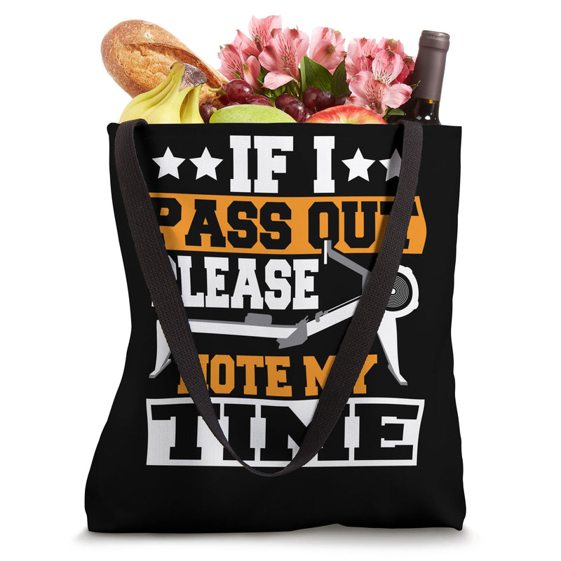 Rowing Machine Rower Row If I Pass Out Please Note My Time Tote Bag 16"