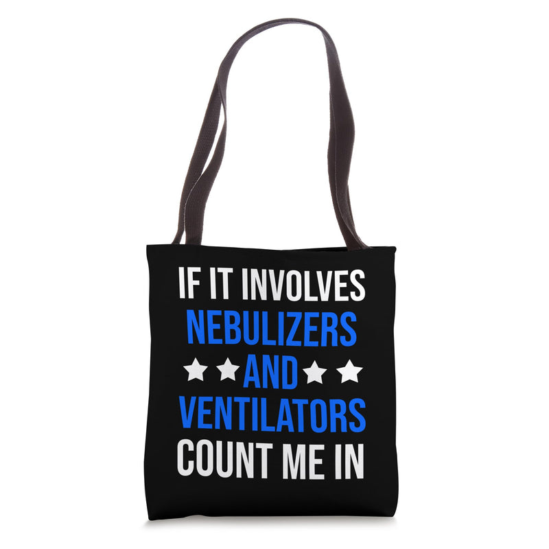 Nebulizers And Ventilators Count Me In Respiratory Therapist Tote Bag 16 inches