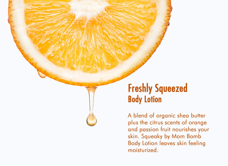 Freshly Squeezed Body Lotion - a blend of organic shea butter plus the citrus scents of orange and passion fruit nourishes your skin. Squeaky by Mom Bomb Body Lotion leaves skin feeling moisturized. - BeesActive Australia